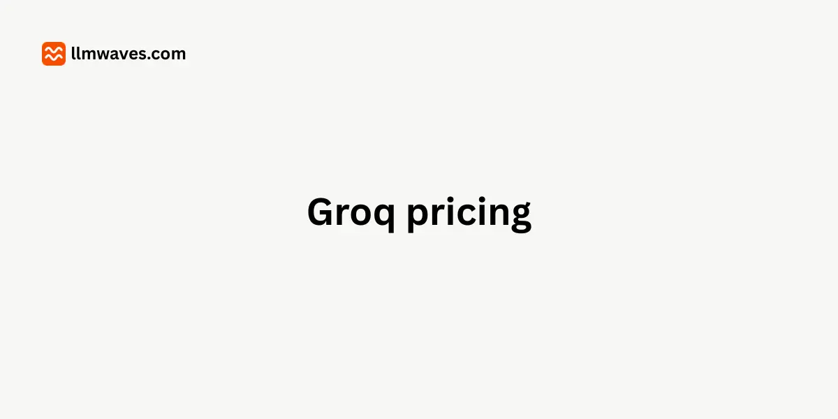 Groq pricing: Two models on the price list were declared retired 36 days ago